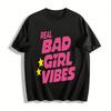 Real Bad Girl Vibes Graphic Tee, Cool Street Style Casual Loose Fit Crewneck Top For Women Pure Cotton T-shirt
