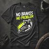 MTB Downhill T-Shirt, No Brakes No Problem Tee, Mountain Bike Shirt, Freeride MTB Gift, Downhill Rider Graphic T-Shirt