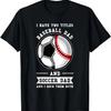 Mens 2 Titles Baseball Dad and Soccer Dad Ball Dad T-Shirt