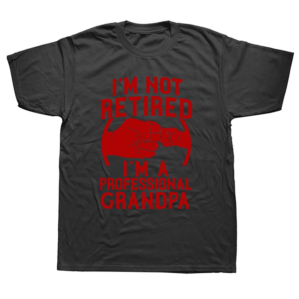 Im Not Retired Im A Professional Grandpa Idea Grandfather Gift New Tshirt Short Sleeve Cotton T Shirts