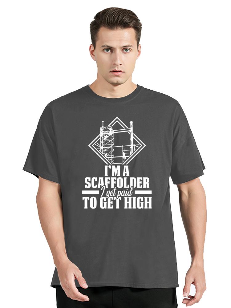 Scaffolder I Get Paid Scaffold Builder Scaffolding T Shirts Graphic Cotton Streetwear Short Sleeve Birthday Gifts Summer T-shirt