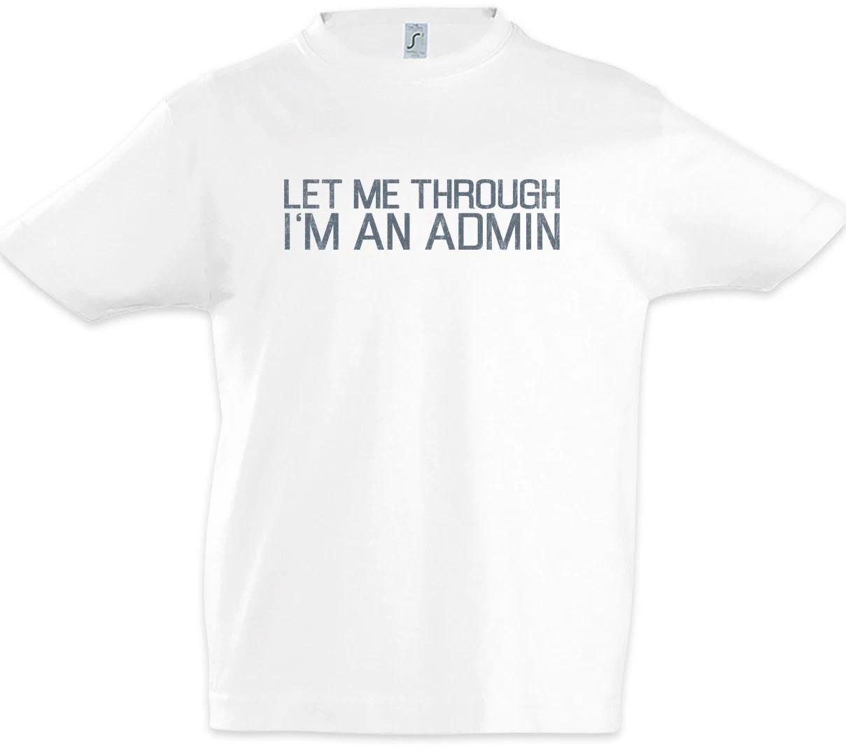 Let Me Through I m An Admin Boys kids boys T-Shirt Computer Science Scientist Fun Geek 100