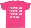Triple 20 Repeat Darts Unisexs Unisexs Ladies Tee TShirt