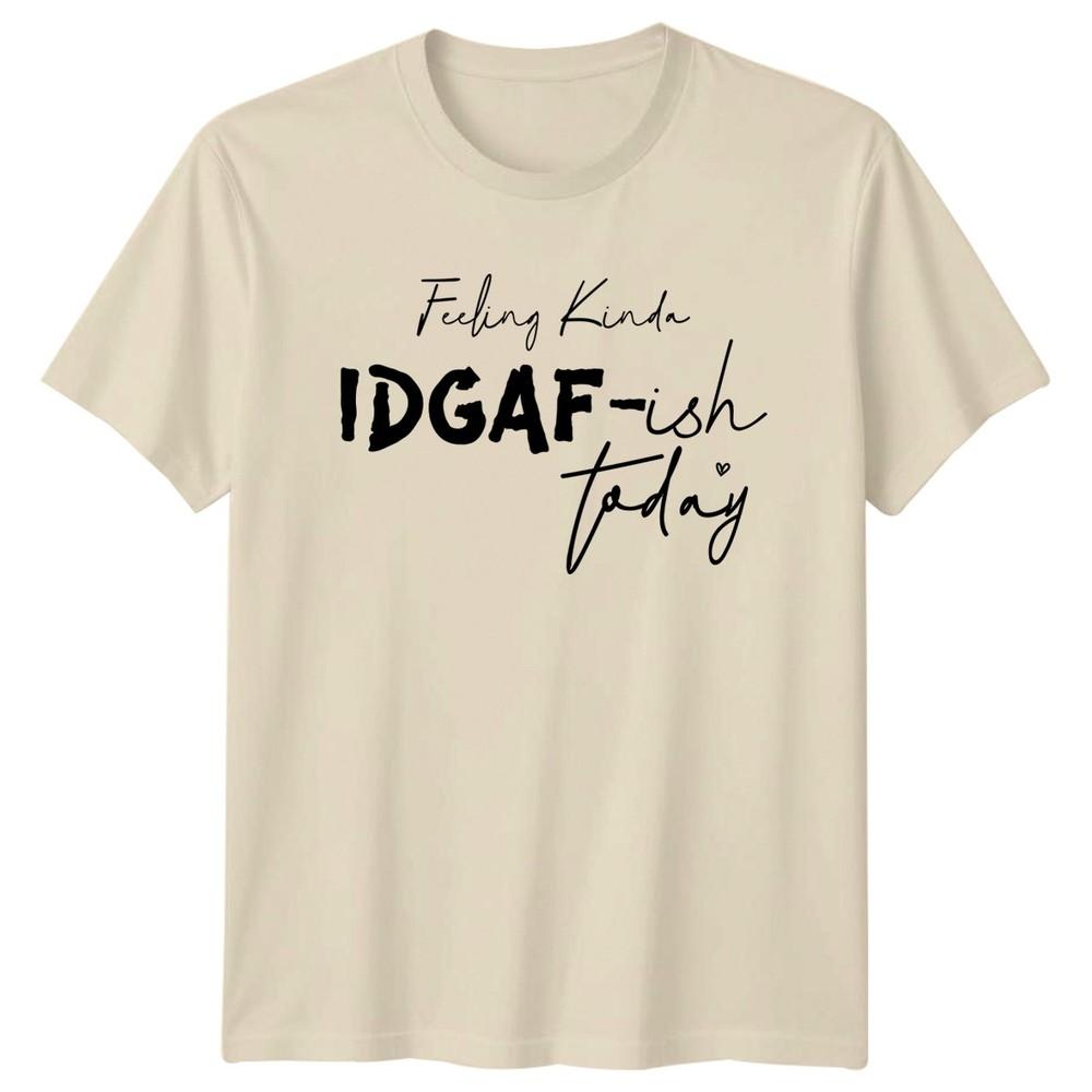 Feeling Kinda IDGAFish Today Unisexs TShirt Humorous Mood