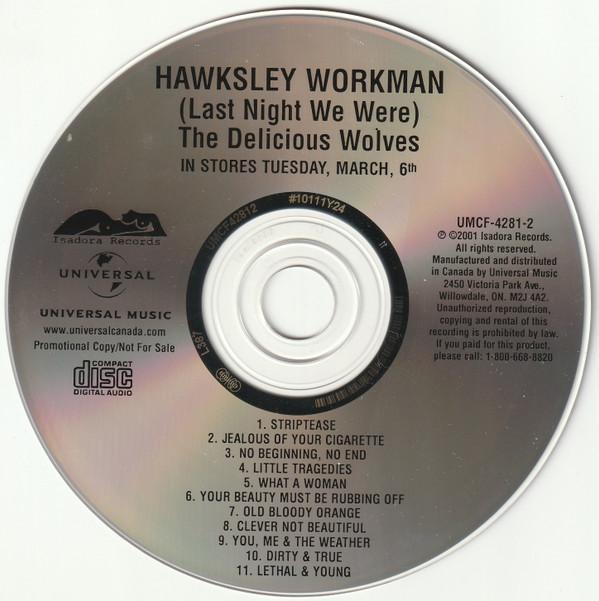 CD HAWKSLEY WORKMAN Last Night We Were The Delicious UMCF42812 Isadora Records 2001 Канада Рок Б/у