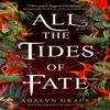 All the Tides of Fate by Adalyn Grace Paperback Book 9781789095135