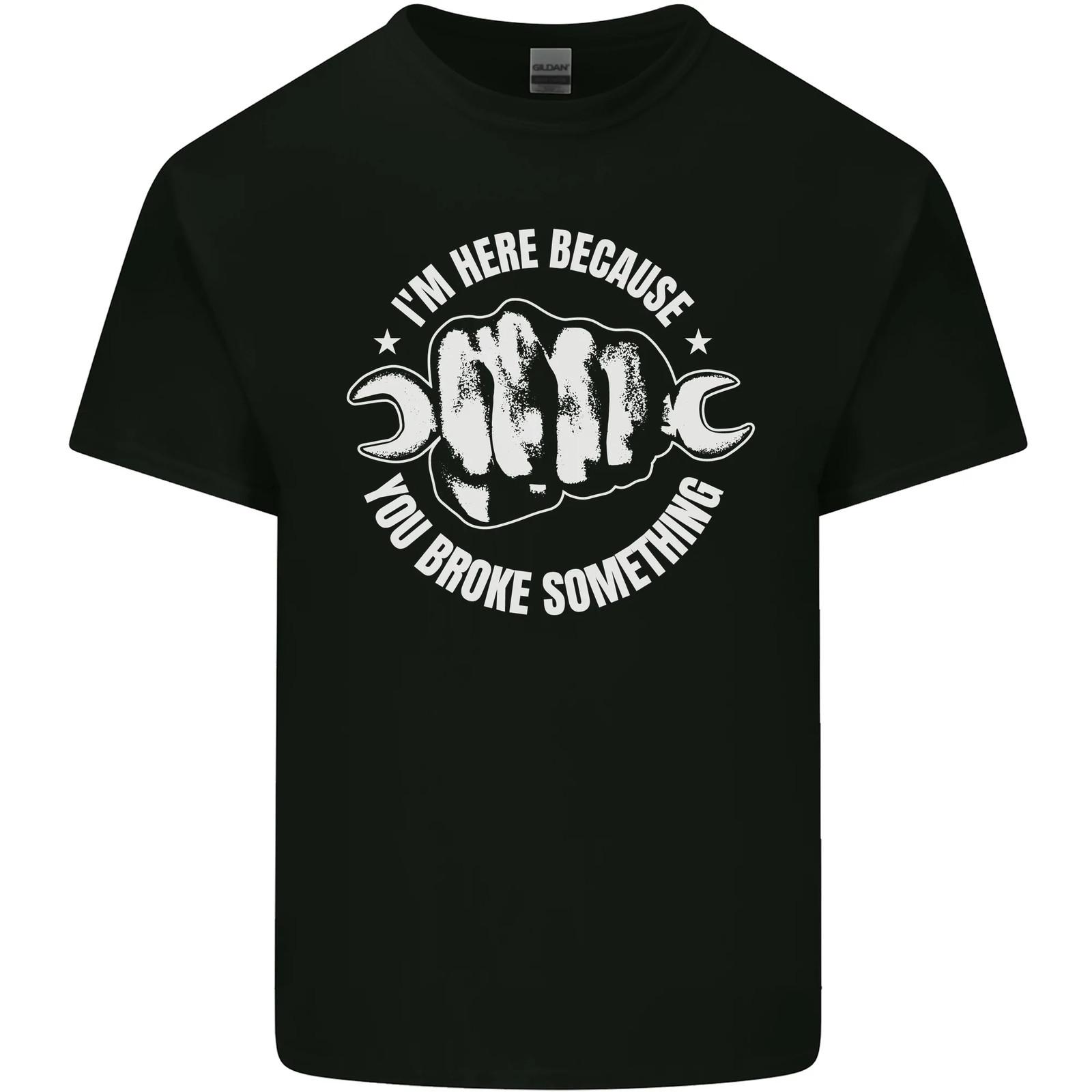 Here Because You Broke Something Mechanic Mens Cotton T-Shirt Tee Top S разноцветный