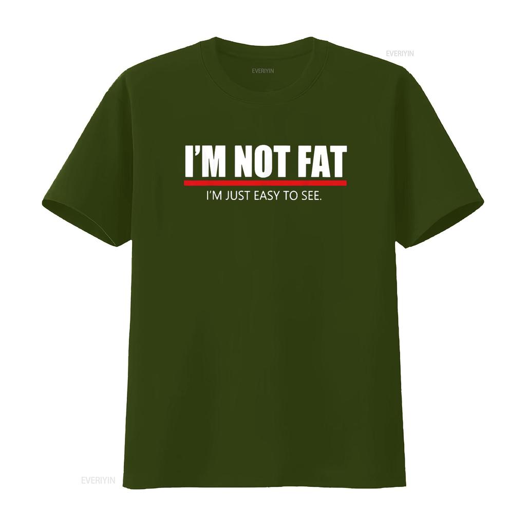 Funny I m Not Fat Just Easy To See T Shirt vintage Washed designer clothes Unisex Casual streetwear homme Versatile