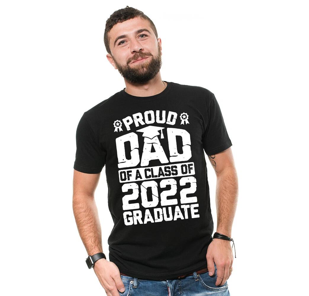 Proud Dad of a Class of 2022 Graduate T-shirt Senior 21 Gift T-T-shirt Graduation 2XL