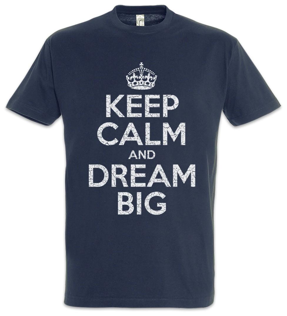 Keep Calm And Dream Big Mens T-Shirt Dream Dreams Money Power Respect Gains L