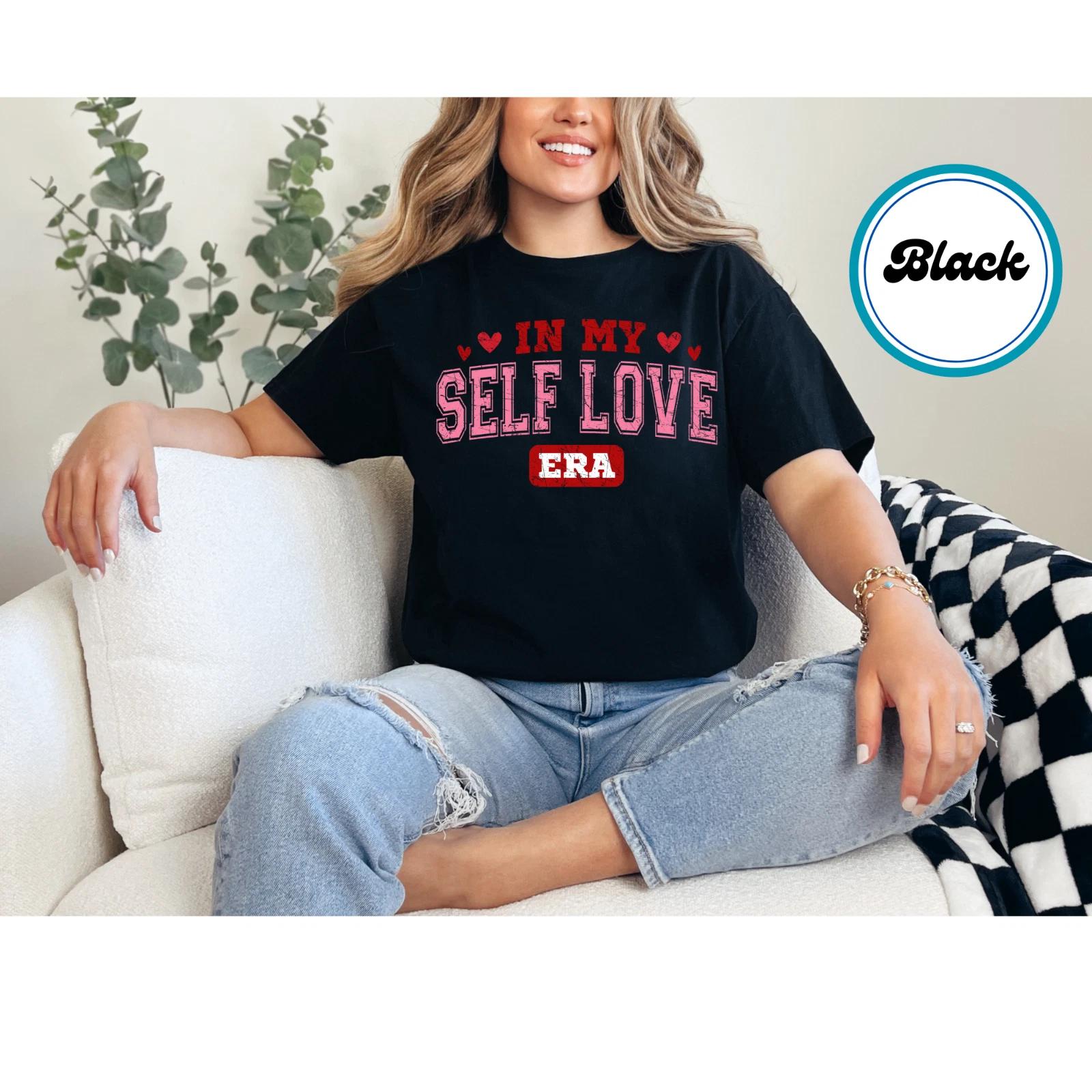 In My Self Love Era T-Shirt - Women s Positive Graphic Tee, Empowerment Shirt S
