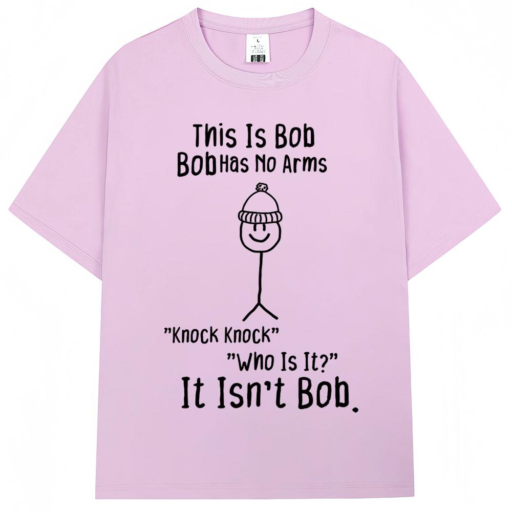 Funny This Is Bob No Arms Print T Shirt Humor Joke Fashion Creativity Tshirts Oversized Cotton Casual ONeck Tshirt Streetwear