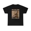 I'm Sailing Look I'm A Sailor Funny T-Shirt