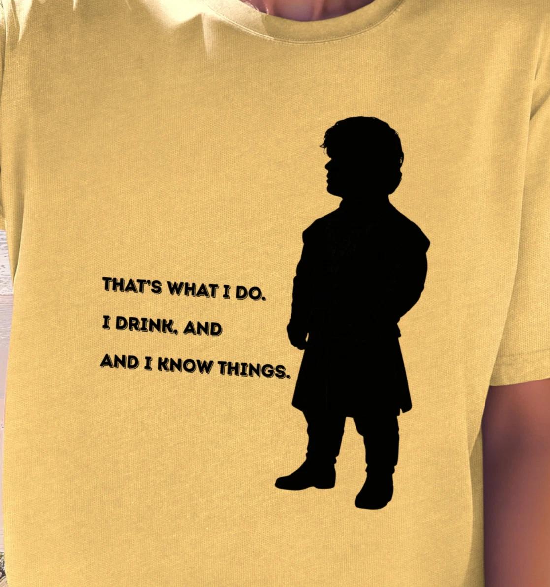 Tyrion Silhouette T-Shirt | GoT Inspired Quote, I Drink And I Know Things Tee XL