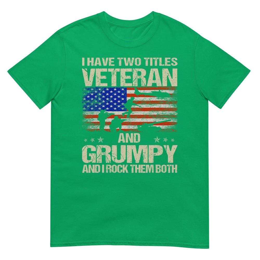 I Have Two Titles Veteran And Grumpy Funny Dad Papa Grandpa Tshirt
