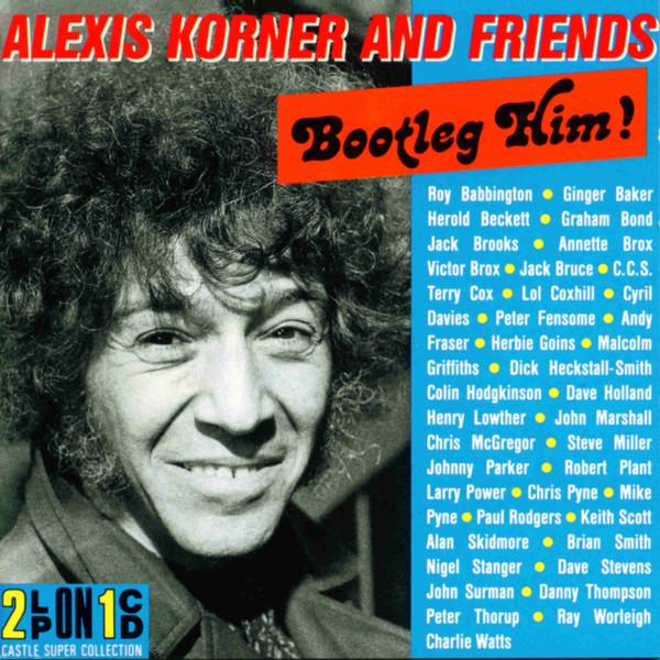 

CD ALEXIS KORNER & FRIENDS - Bootleg Him! CSC7012 Castle Communic 1991 Germany Rock Used