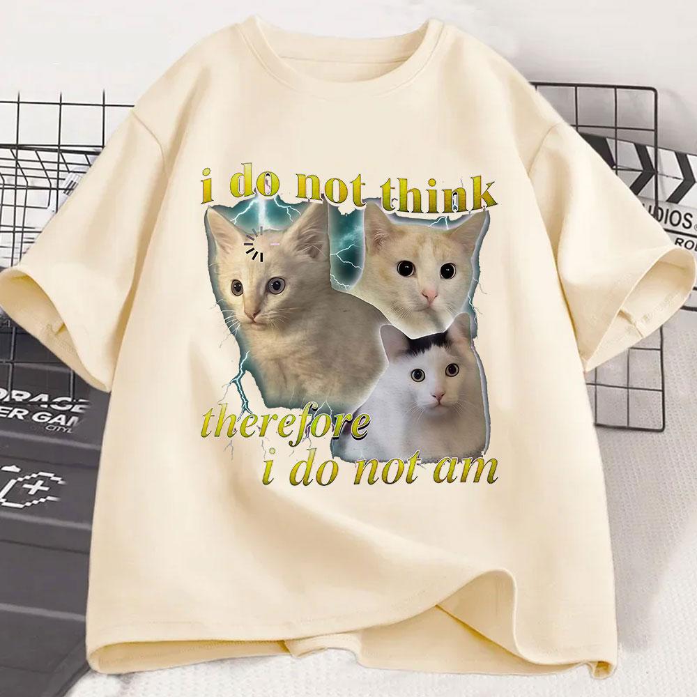 I Do Not Think Therefore I Do Not Am Funny Confused Cat T Shirt Cats Lover Gift Men Women Clothing Casual Cotton Breathable Top