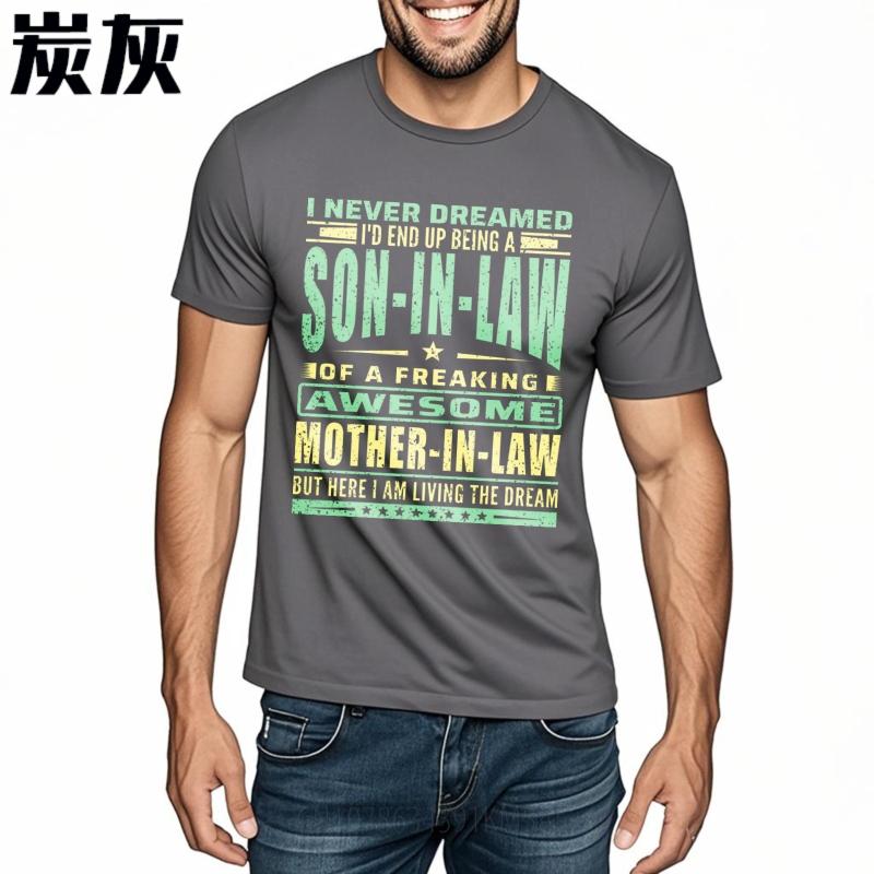 Printed For Her Crew Neck Tshirt Unisex I Never Dreamed Id End Up Being A Son In Law Of A Freaking Awesome Mother In Law But