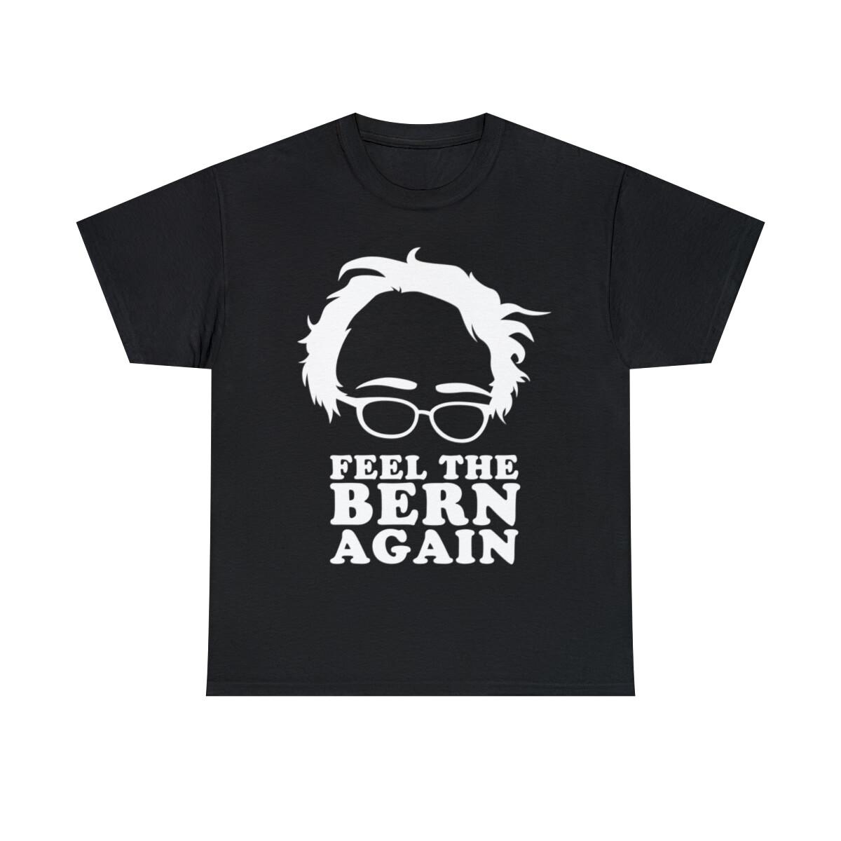 Feel The Bern Again Bernie Sanders 2020 Bernie 2020 T-Shirt, Sizes S-5XL S