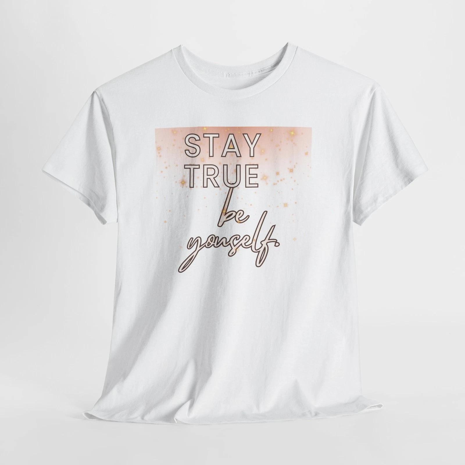 Stay True Unisex Heavy Cotton Tee, Inspirational Shirt, Self-Love Graphic [...] 3XL