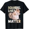 Squirrel Lives Matter Funny Animal Lover Graphic Tee Casual Cotton Short Sleeve T-Shirt