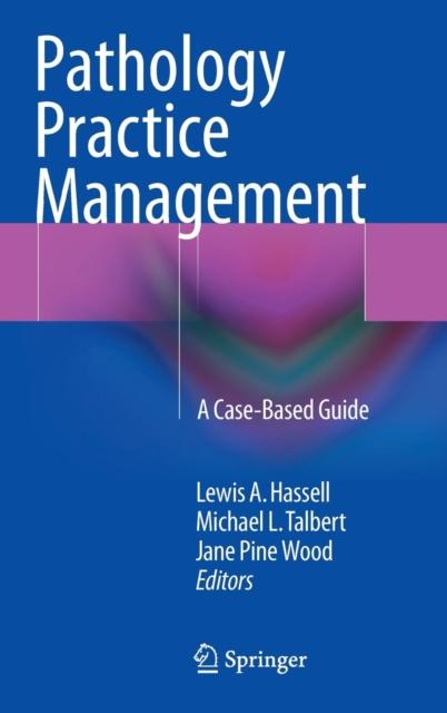 The Pathology Practice Management : A Case-Based Guide Book