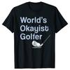 Funny Golf Gift Worlds Okayist Golfer T Shirts Summer Style Graphic Cotton Streetwear Short Sleeve Golfing Tshirt Mens Clothing