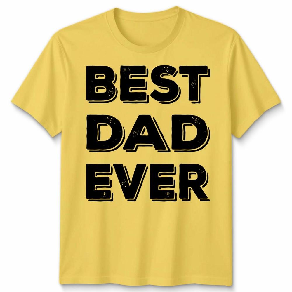 Dad Ever Tshirt Funny FatherS Day Gift Unisex Tee