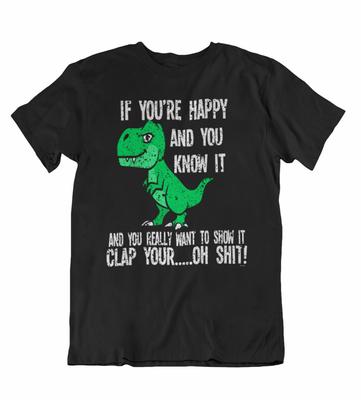 Womens T-REX  T-Shirt Mens Womens Tees Top Happy You Know It Clap Your..OH S**t Funny Dinosaur