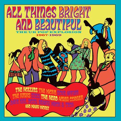 All Things Bright The UK Pop Explosion Various & Beautiful 1967-1969 /
