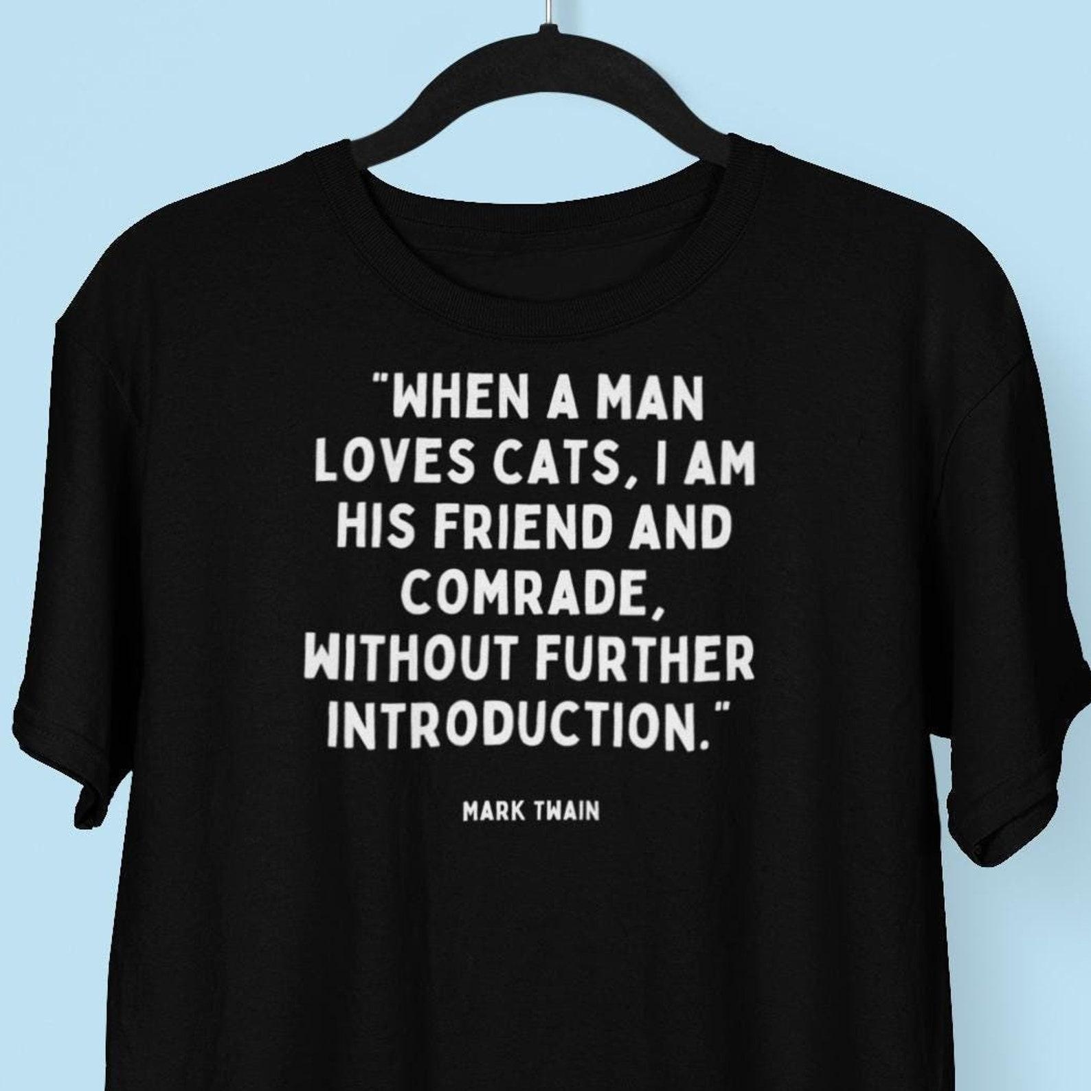 Mark Twain Cat Lover Quote T shirt, Funny Cat T shirts, Brainy Quote Tee S