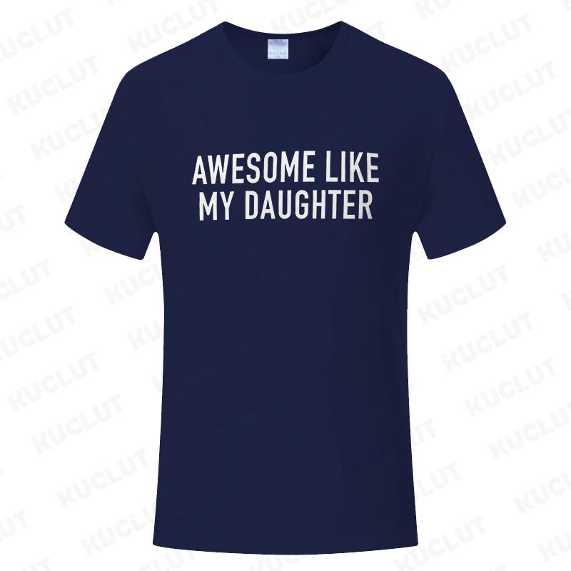 Funny Men's T-shirts Awesome Like My Daughter Printe Fashion Graphic Fathers Dad T Shirts Funny Dad Tees Male Oversized Clothing