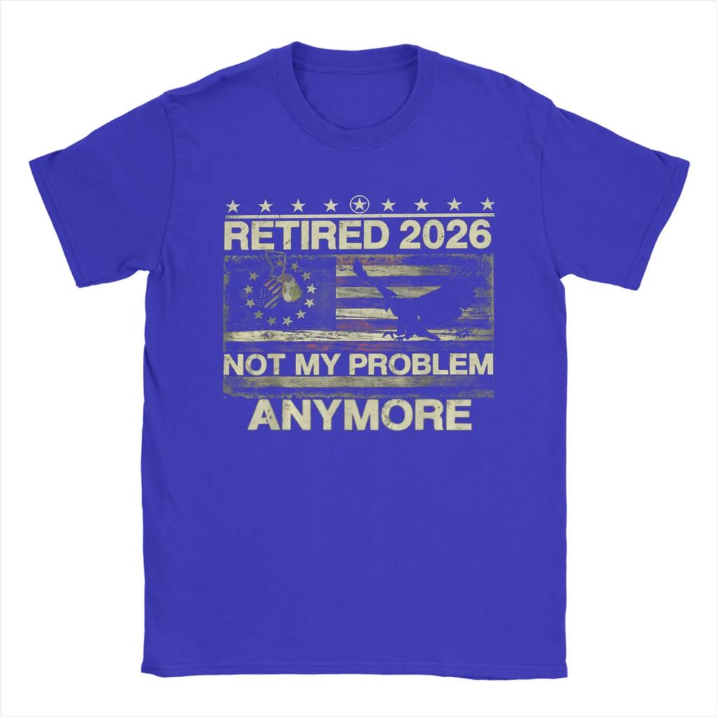 Streetwear T Shirt Summer Retired 2026 Not My Problem Anymore Us Flag Funny Retireunisext Tee Shirt For Unisex Short Sleeve Tees