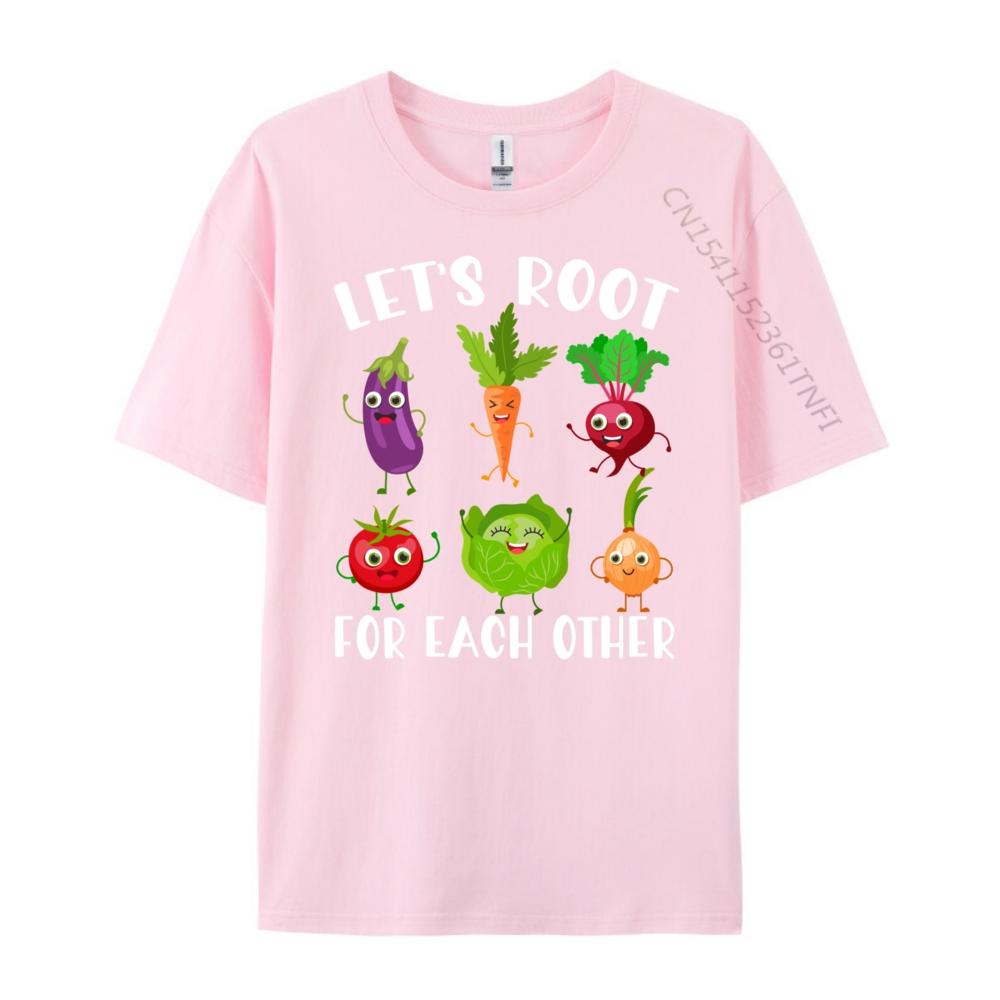 Let Root For Each Other And Watch Each Other Grow Garden Unisexs Tshirts Streetwear Unisex Camisa Birthday