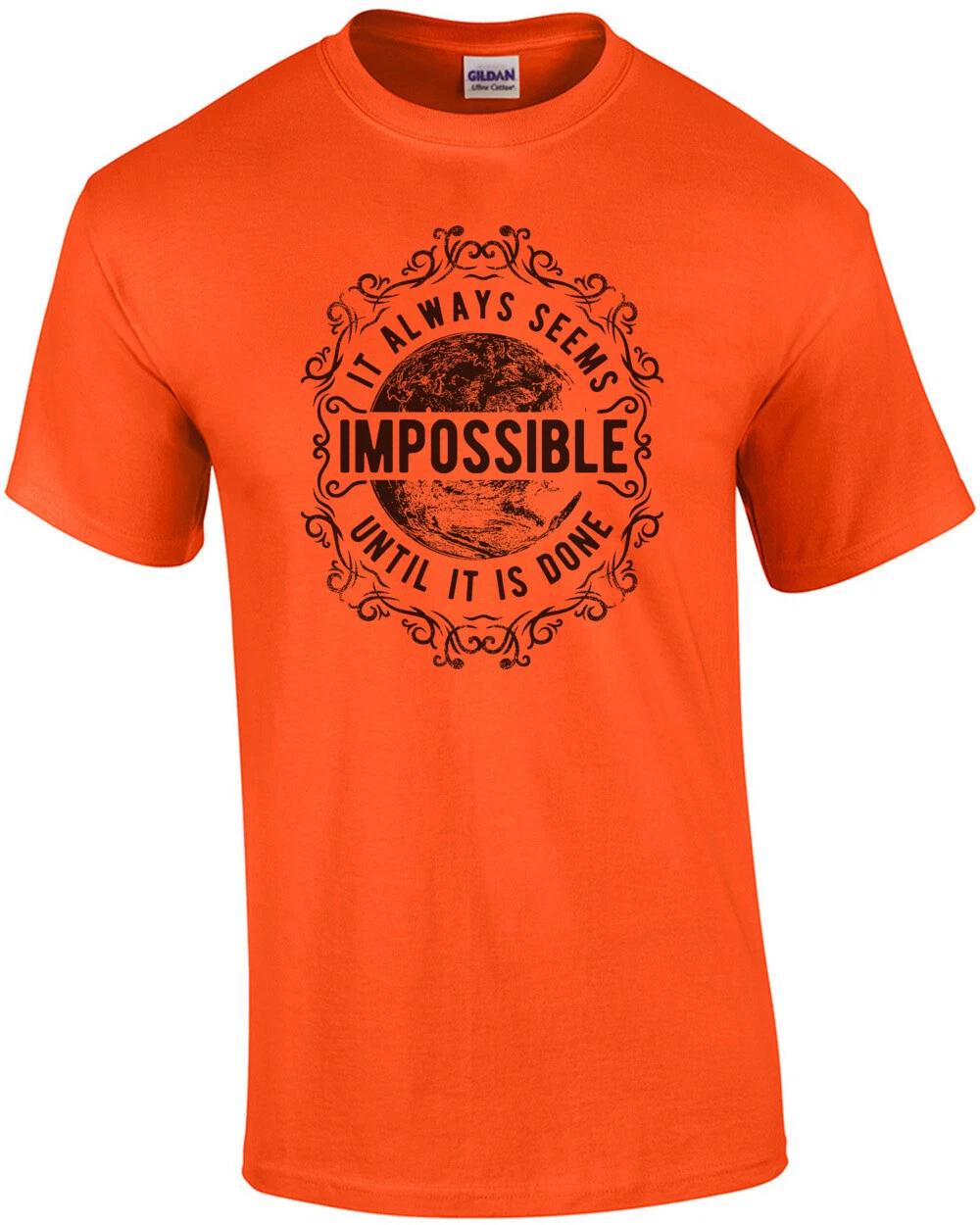 It Always Seems I mpossible Until It Is Done T-Shirt M