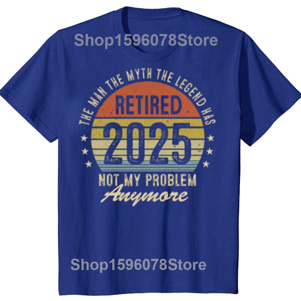 Funny Legend Has Retired 2025 Not My Problem Anymore Graphic T-shirts Men Fashion Casual Tshirt Cotton Loose Oversized T Shirt