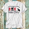 Problem Solved Feminist T Shirt Top Design Unisex Ladies Mens  Retro Fashion #26 Unisex T-Shirt