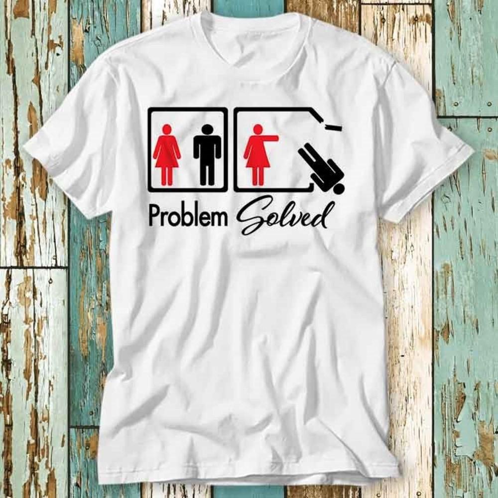 Problem Solved Feminist T Shirt Top Design Unisex Ladies Mens  Retro Fashion #26 Unisex T-Shirt XL