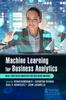 Cartea Machine Learning for Business Analytics : Real-Time Data Analysis for Decision-Making
