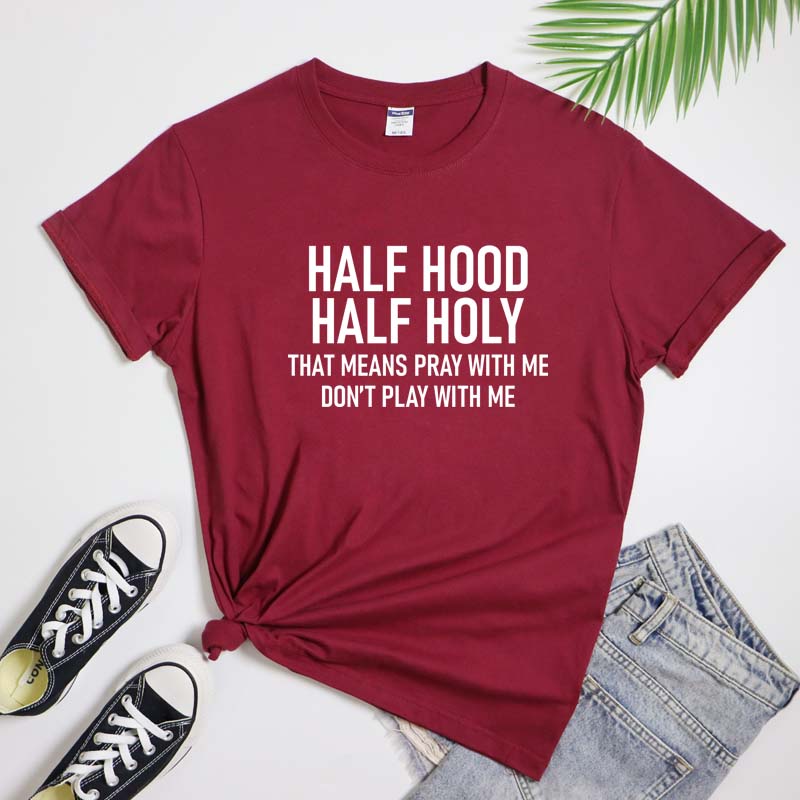 Half Hood Half Holy TShirt Funny Unisex Christian Faith Bible Verse Tee Top Sarcastic Holy Enough To Pray Tshirt Dropshipping