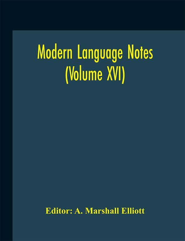 The Modern Language Notes Volume Xvi by Editor - Hardback Book