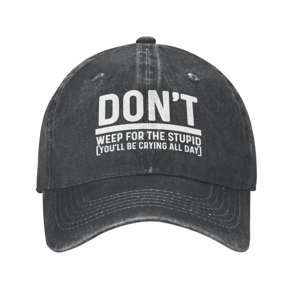 Don't Weep for The Stupids (You'll Be Crying All Day) Cap for Men Baseball Hats Cute Caps