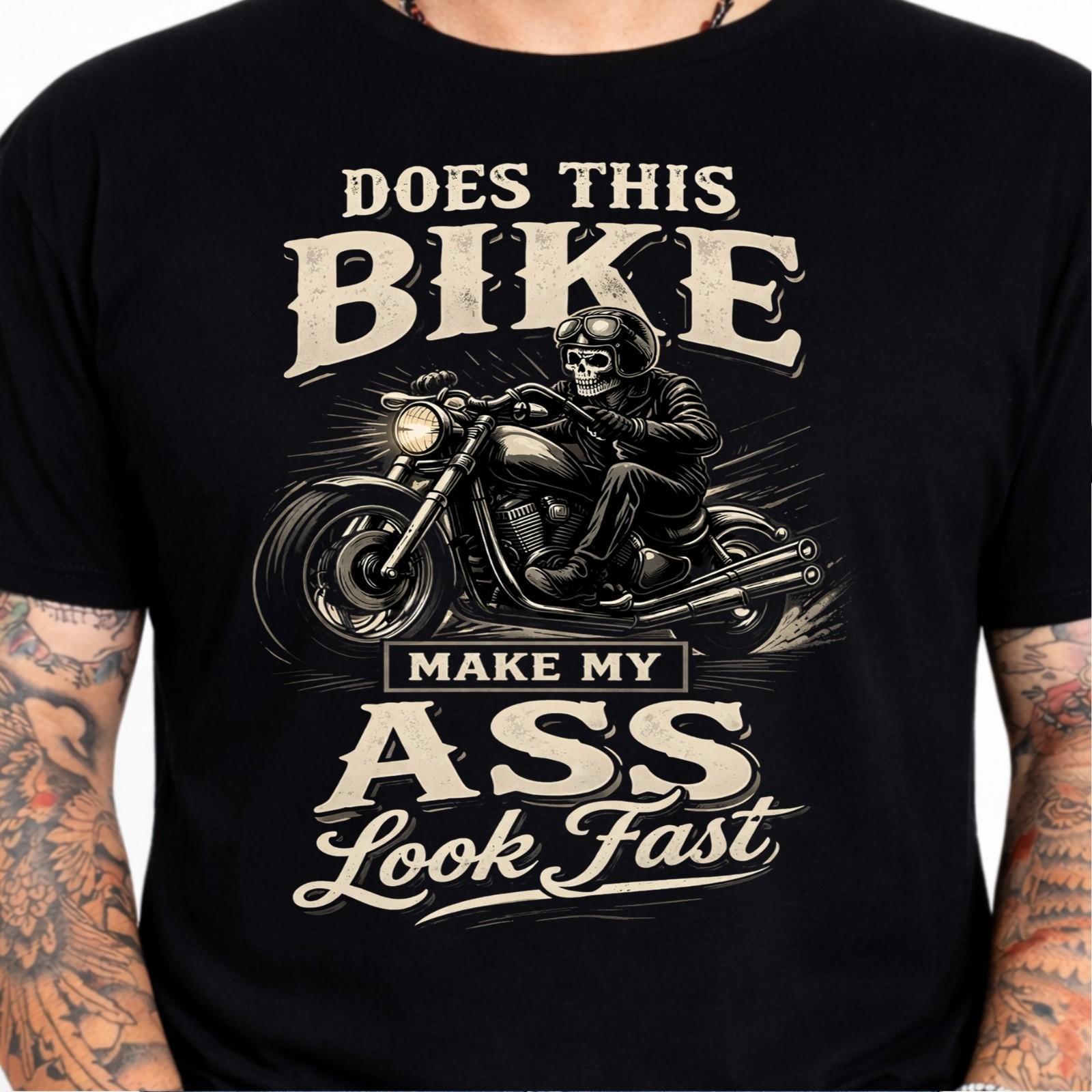 Biker Skull Motorcycle Chopper Does This Bike Make My Ass Look Fast Tee. XS