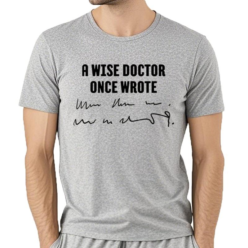 Un MéDico Sabio Una Vez Escribió MéDico Escritura A Mano Camiseta S5xl
