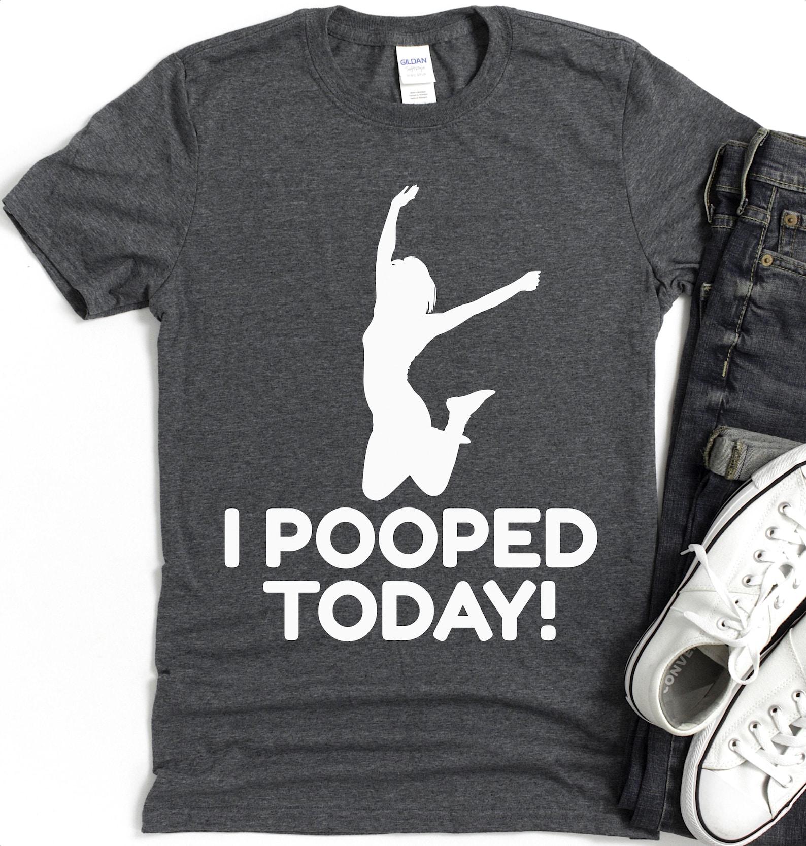 I Pooped Today T-Shirt | Toilet Humor shirt 4XL