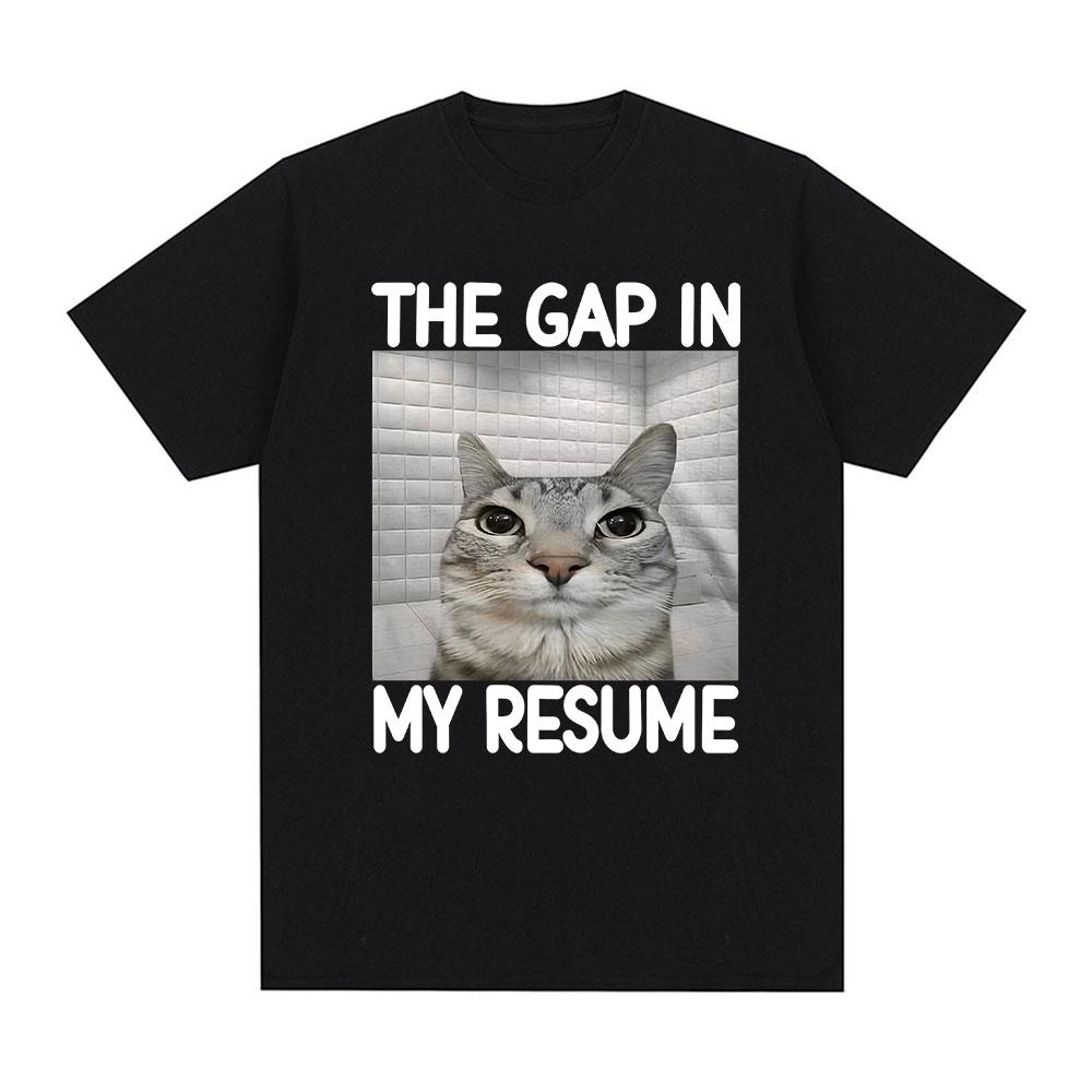 

The Gap in My Resume Funny Meme T Shirts Cat Lover Gifts Men Women Fashion T-shirt Casual Cotton Short Sleeve Oversized T-shirts 5XL різнокольоровий