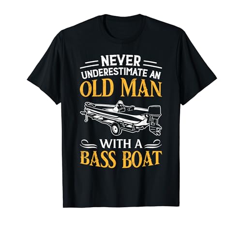 

Never Underestimate the Old Man in a Bass Boat Fishing T-Shirt