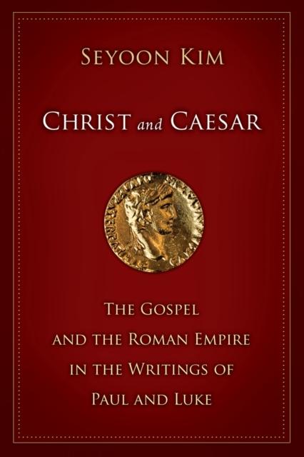 Książka Christ and Caesar : The Gospel and the Roman Empire In the Writings of Paul and Luke