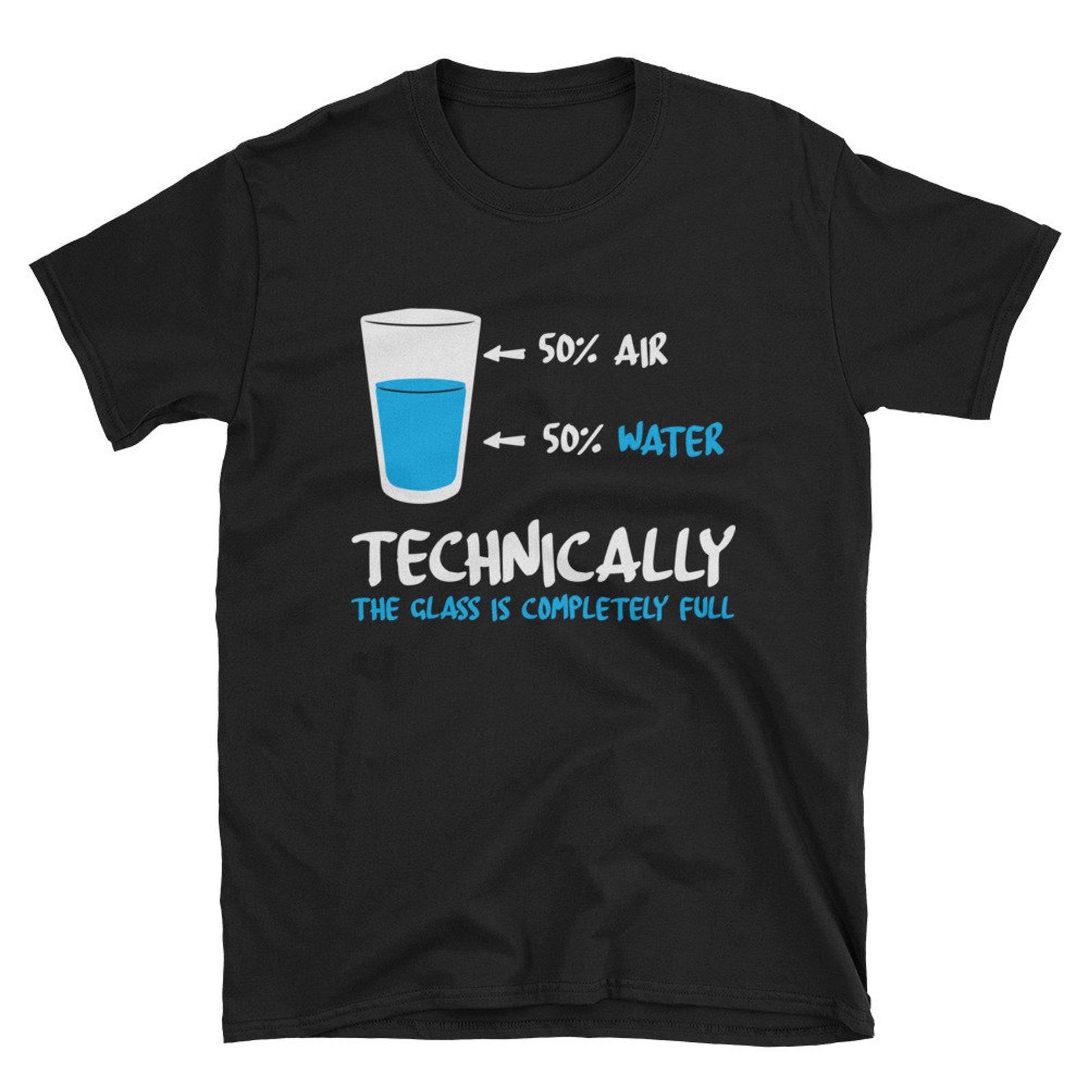 Glass Half Full Funny Science T Shirt Biology Shirt Periodic Table Gift Science Pun Chemistry Shirt Science Teacher Gift L
