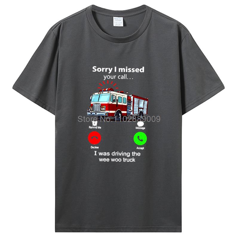 Przepraszam, nie odebrałem Twojego połączenia, prowadziłem Wee Woo Wóz Strażacki T-Shirt Strażak Walka z Ogniem Prezent Urodzinowy Śmieszny T-Shirt Bawełniane Koszulki